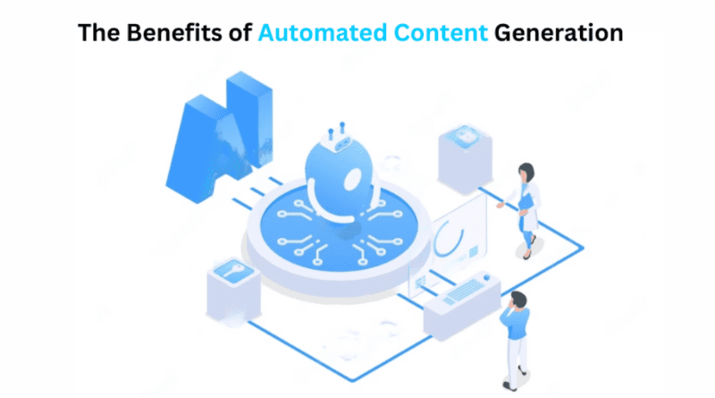 The Benefits of Automated Content Generation